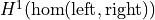 H^1(\mathrm{hom}(\mathrm{left},\mathrm{right}))